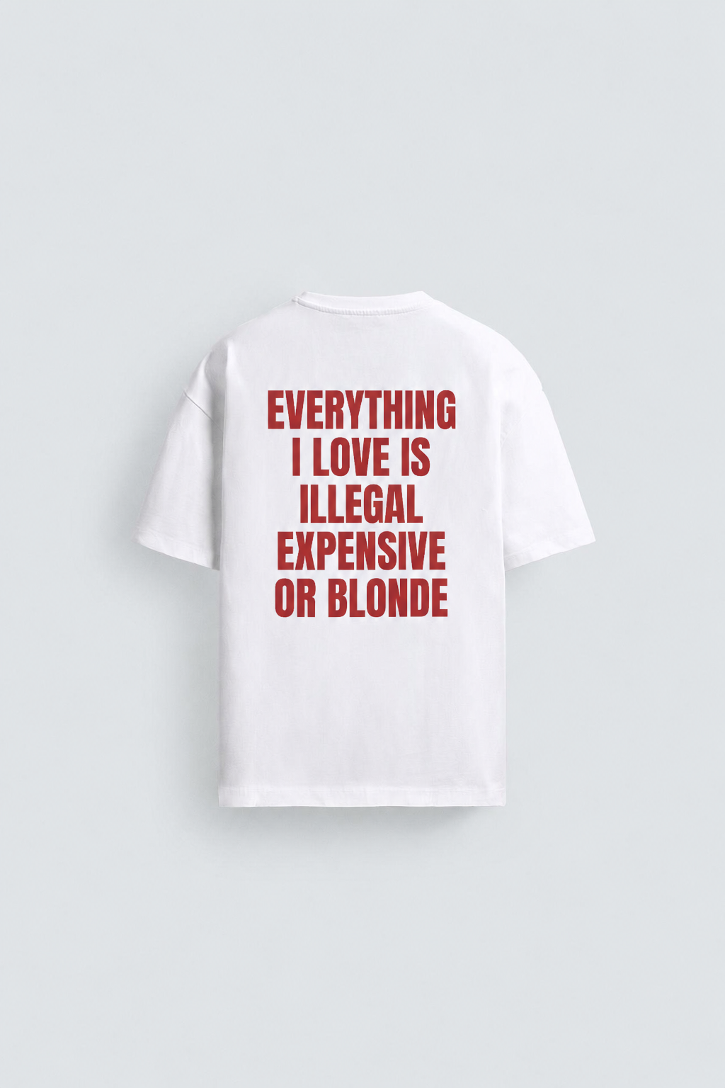 Everything I love is illegal, expensive or blonde