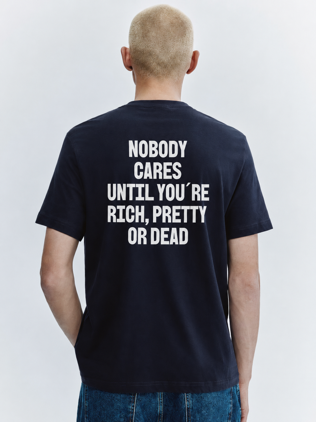 No body cares until you´re rich, pretty  or dead