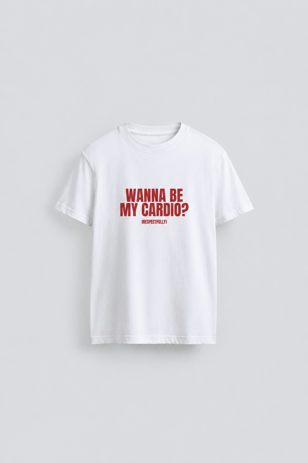 Wanna be my cardio? (respectfully) - front