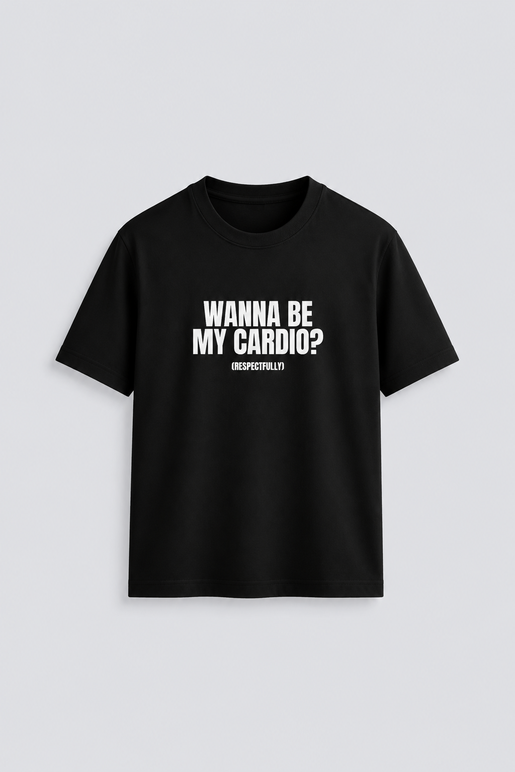 Wanna be my cardio? (respectfully) - front