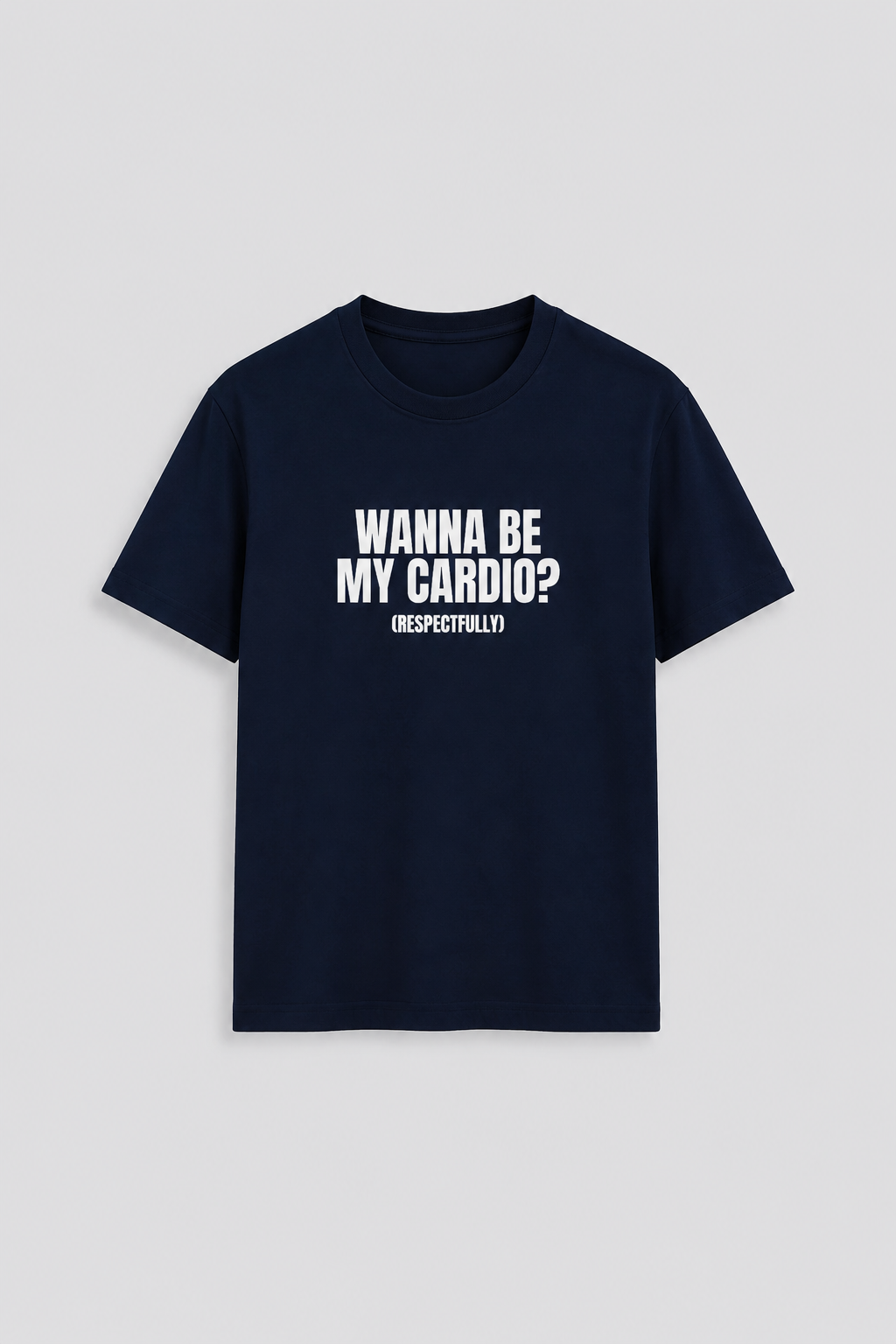 Wanna be my cardio? (respectfully) - front