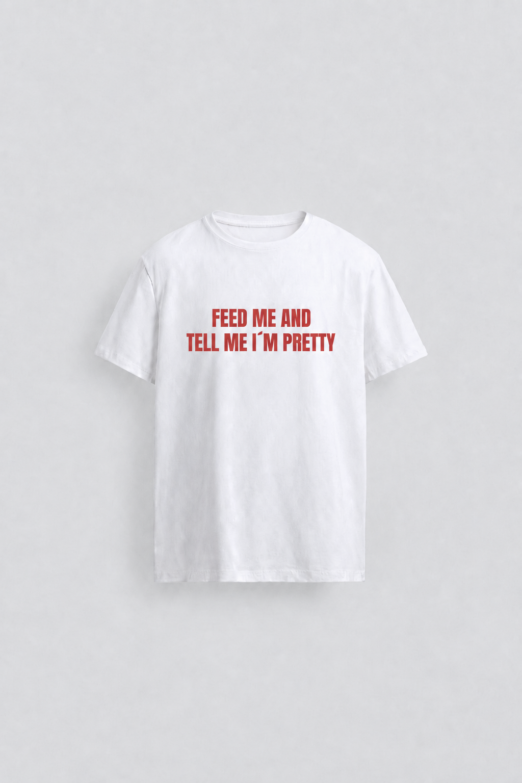Feed me and tell me I´m pretty - Baby tee front