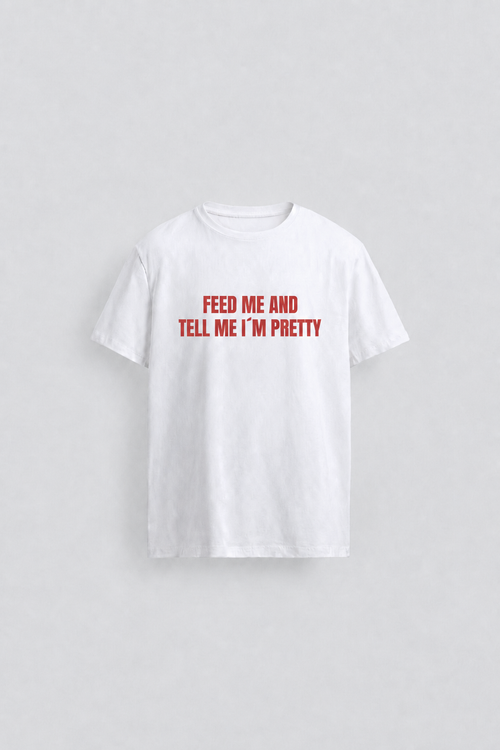 Feed me and tell me I´m pretty - Baby tee front