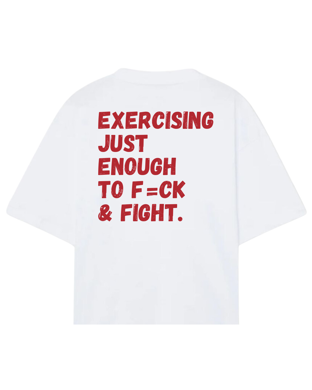 Exercising just enough to f=ck & fight.