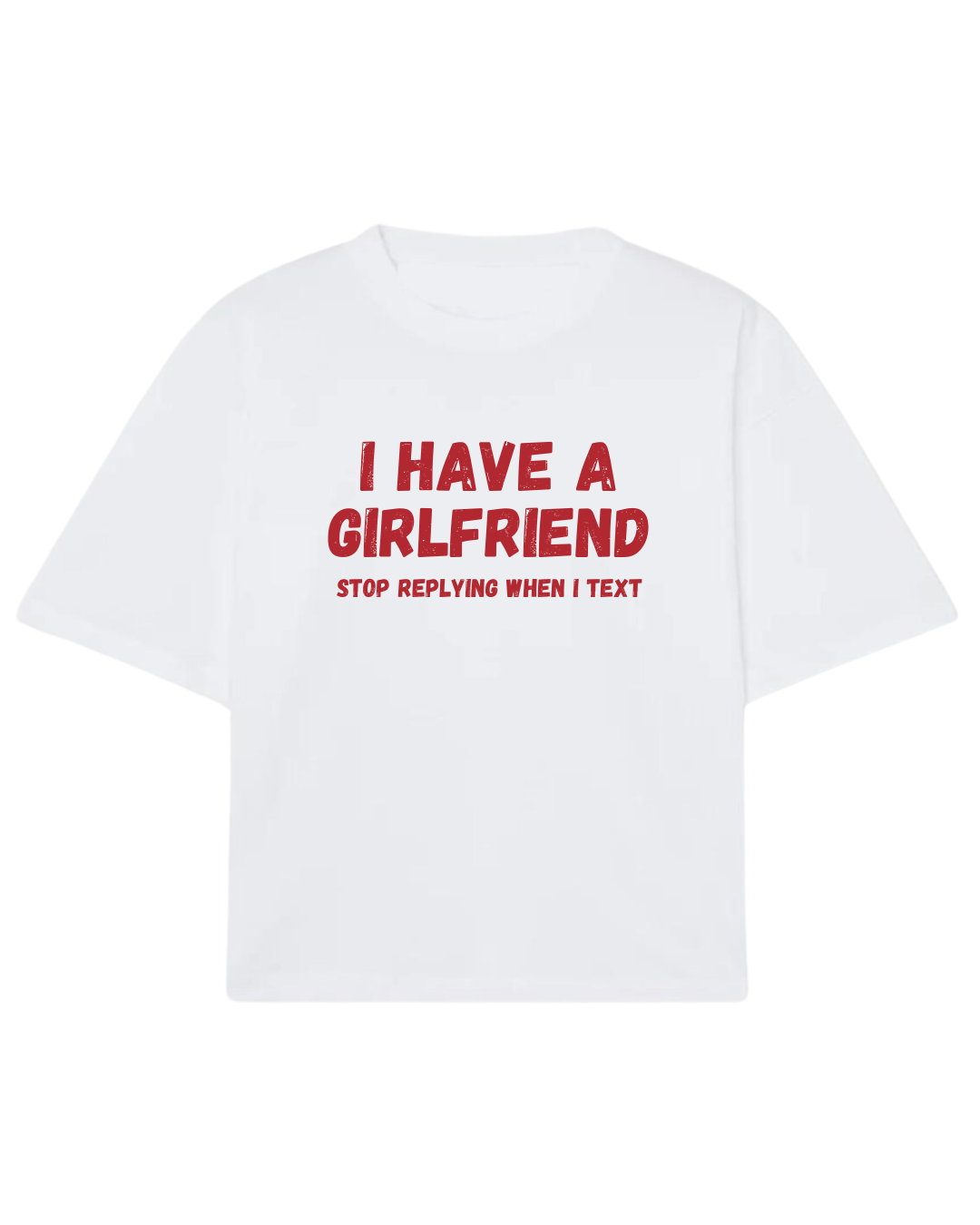 I have a girlfriend, stop replying when I text