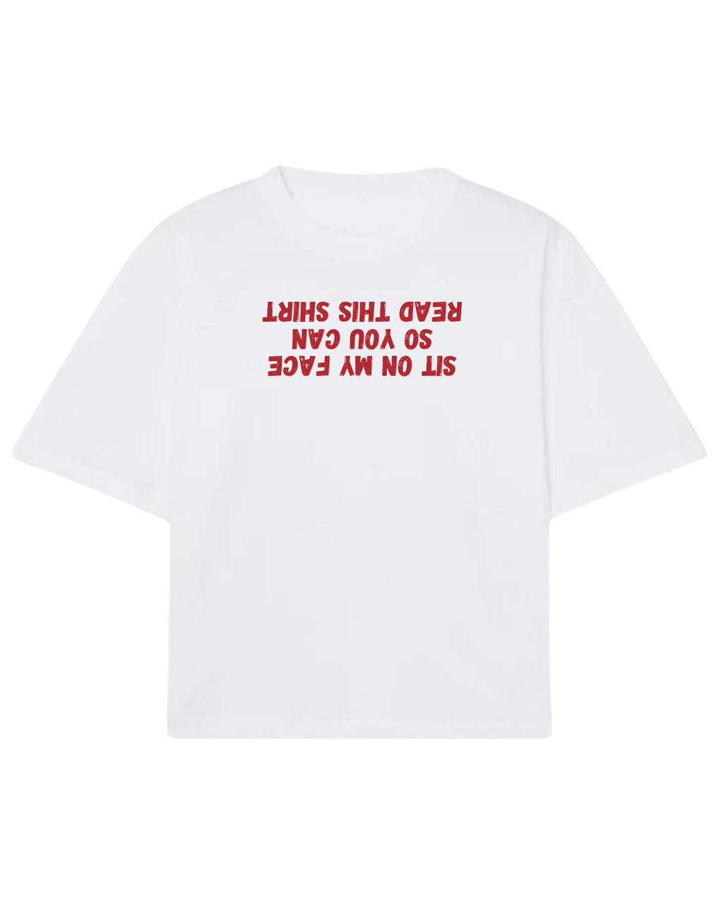 Sit on my face so you can read this shirt